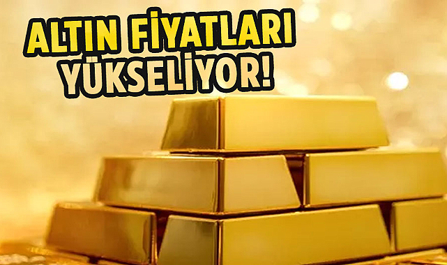 Altın fiyatları yükseliyor! 6 Haziran 2024 güncel altın fiyatları