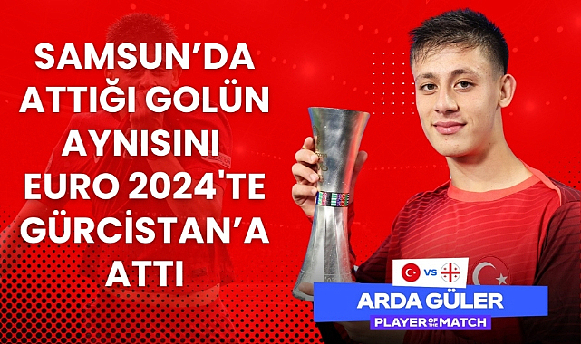 Arda Güler'den Samsun'da Galler'e EURO 2024'te Gürcistan'a benzer goller