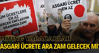 Asgari ücrete ara zam gelecek mi? Zam için miting yapılacak