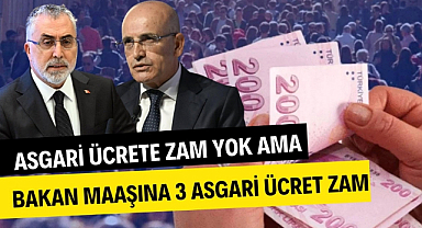 Asgari ücretliye zam yok ama bakanların maaşına 3 asgari ücret zam