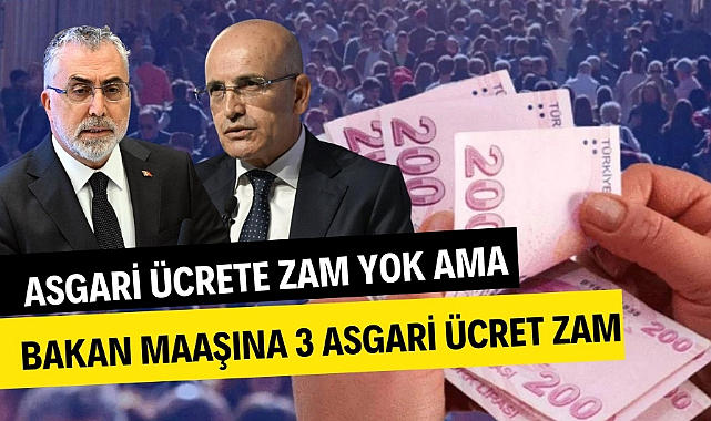 Asgari ücretliye zam yok ama bakanların maaşına 3 asgari ücret zam