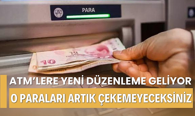 ATM'lere yeni düzenleme artık o paraları çekemeyeceksiniz