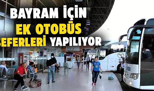 Bayram için ek otobüs seferleri yapılıyor
