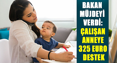 Çalışan anneler için önemli destek: 325 Euro