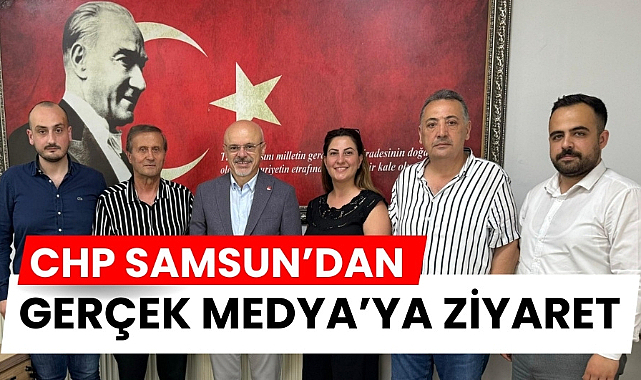 CHP'den Gerçek Medya'ya ziyaret