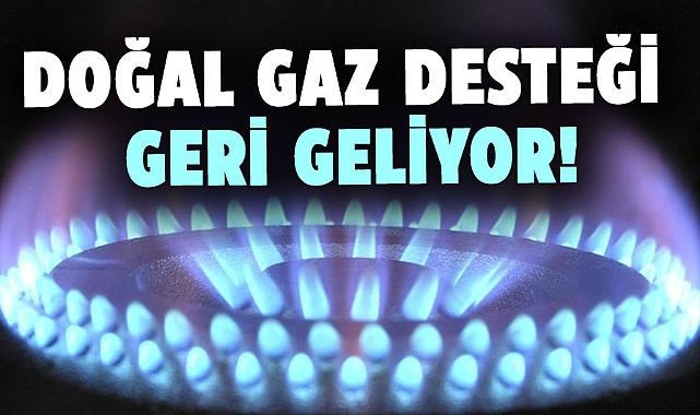 Doğal gaz fatura desteği yolda