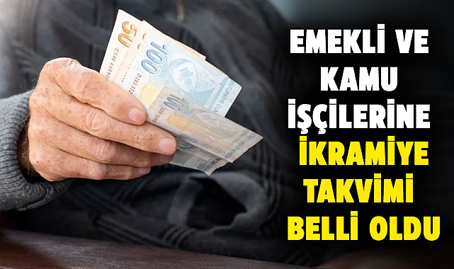 Emekli ve kamu işçilerine ikramiye takvimi belli oldu