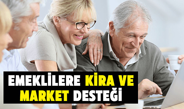 Emeklilere kira ve market desteği