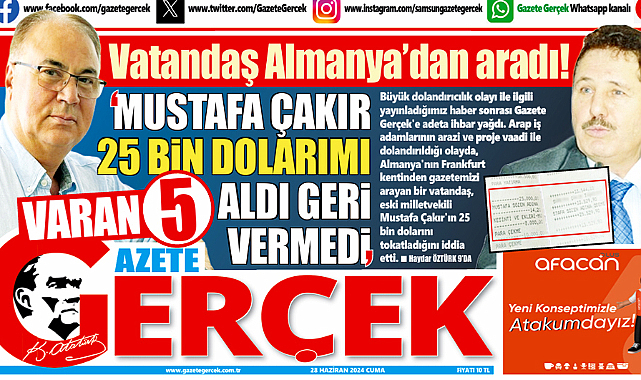 Gazete Gerçek'i Almanya'dan aradı! Mustafa Çakır 25 bin dolarımı aldı geri ödemedi