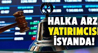 Halka arz yatırımcısı isyanda!