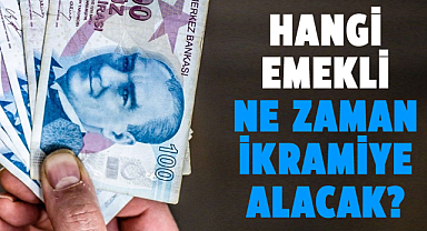 Hangi emekli ne zaman ikramiye alacak? 