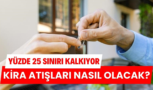 Kira artışında yüzde 25 zam sınırı 1 Temmuz'da kalkıyor kira artışları nasıl olacak?