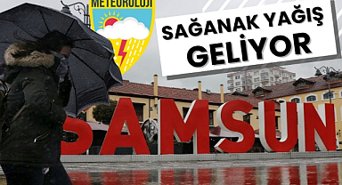 Meteoroloji uzmanı açıkladı Samsun'a sağanak yağış geliyor