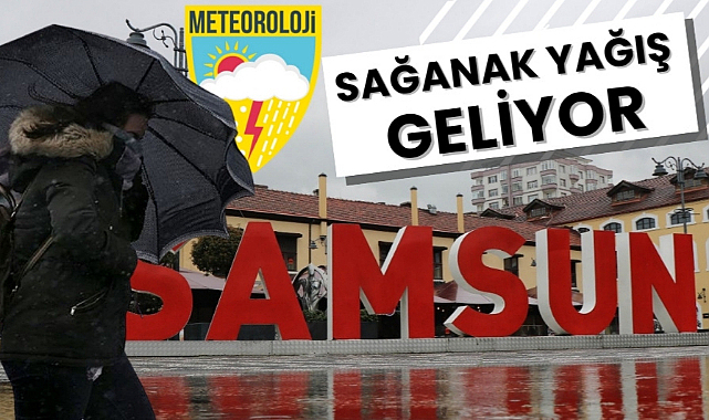 Meteoroloji uzmanı açıkladı Samsun'a sağanak yağış geliyor