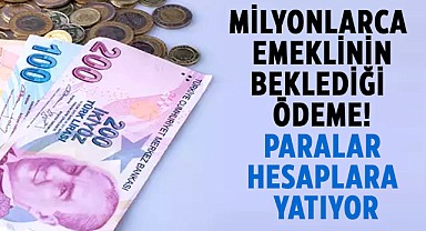Milyonlarca emeklinin beklediği ödeme! Paralar hesaplara yatıyor