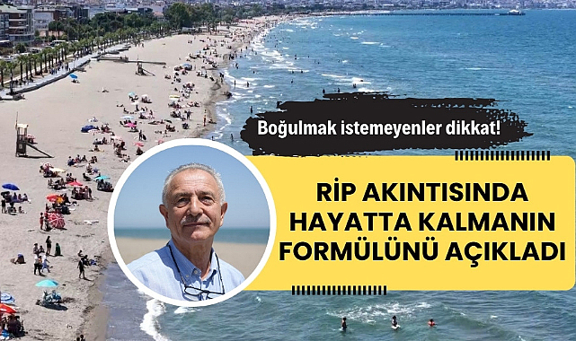 Profesör denizde RİP akıntısında hayatta kalmanın formülünü açıkladı