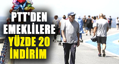 PTT, emeklilere yüzde 20 indirim kampanyası başlattı
