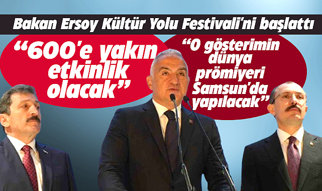 Samsun'a gelen Bakan Ersoy Kültür Yolu Festivalini başlattı! Bin sanatçı katılacak
