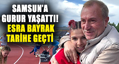 Samsun’a gurur yaşattı! Esra Bayrak tarihe geçti