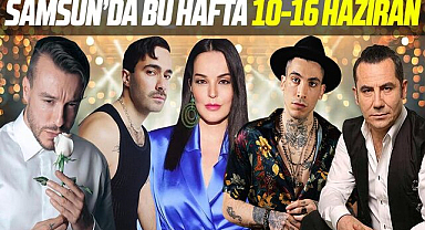 Samsun'da 10-16 Haziran etkinlikleri