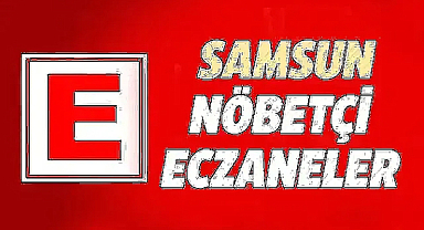 Samsun'da 26 Haziran Çarşamba nöbetçi eczaneler ve telefon numaraları