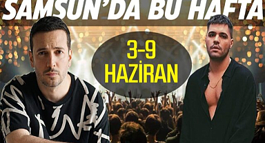 Samsun'da 3-9 Haziran etkinlikleri