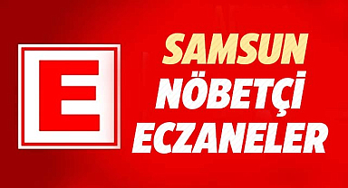 Samsun'da 6 Haziran Perşembe nöbetçi eczaneler ve telefon numaraları