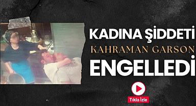 Samsun'da boşandığı eski eşinden dayak yiyen kadını garson kurtardı