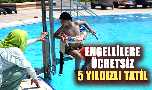 Samsun'da engellilere ücretsiz 5 yıldızlı tatil
