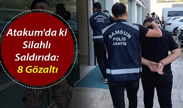 Samsun'da gece kulübüne silahlı saldırıyla ilgili 8 kişi adliyeye sevk edildi