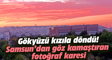 Samsun'da göz kamaştıran görüntü! Gökyüzü kızıla döndü