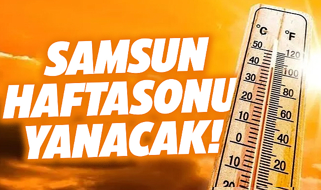 Samsun'da haftasonu hava sıcaklığında artış bekleniyor! İşte 5 günlük hava raporu