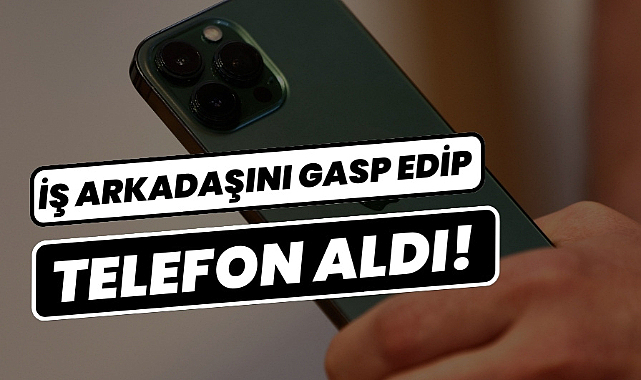 Samsun'da iş arkadaşını gasp edip telefon aldı