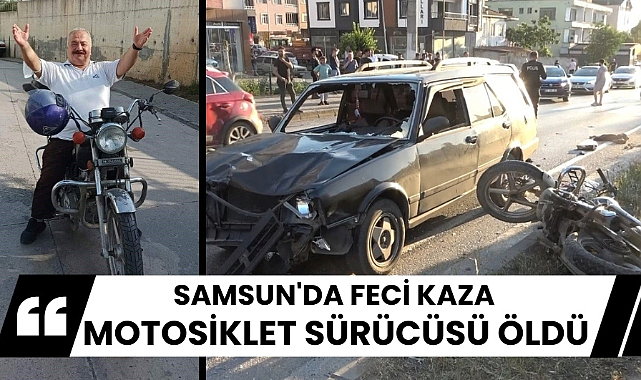 Samsun'da otomobilin çarptığı motosiklet sürücüsü öldü