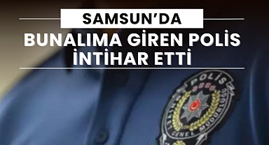 Samsun'da polis memuru intihar etti