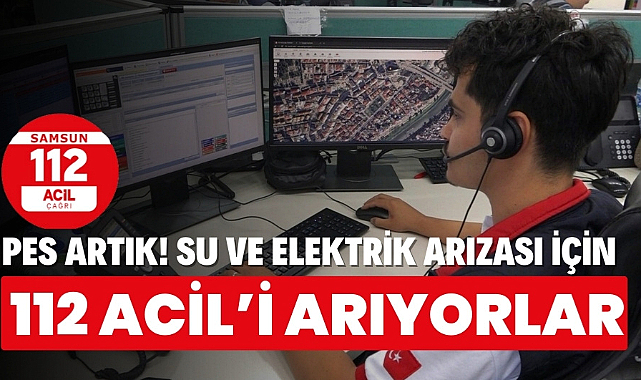 Samsun'da su ve elektrik arızaları için 112 Acil'i arıyorlar pes artık