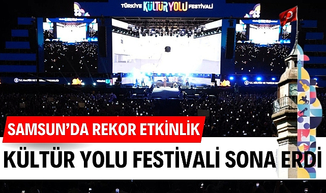 Samsun Kültür Yolu Festivali sona erdi