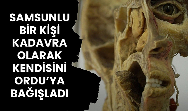 Samsunlu kadavra bağışçısı işe Ordu'da kadavra eğitimi başlıyor