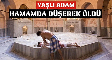 Samsunlu yaşlı adam Eskişehir'de hamamda düşerek hayatını kaybetti