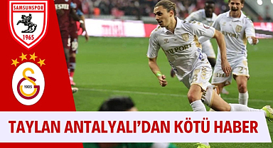 Samsunspor'a Taylan Antalyalı'dan kötü haber Galatasaray'da kalıyor mu?