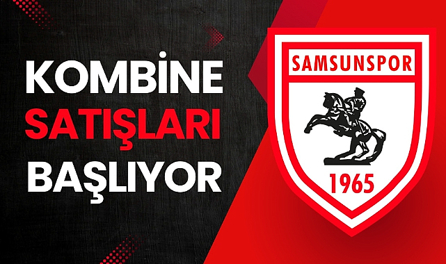 Samsunspor'da kombine bilet satışları başlıyor
