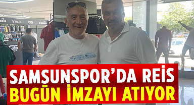 Samsunspor’da Reis bugün 13.30’da imzalıyor