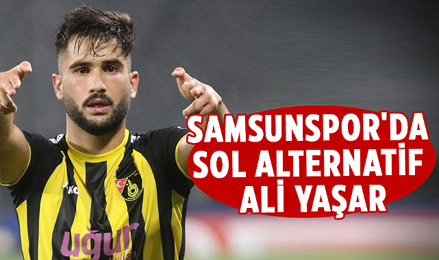 Samsunspor'da sol alternatif Ali Yaşar