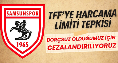 Samsunspor'dan TFF'ye harcama limiti tepkisi 'Adil değil'