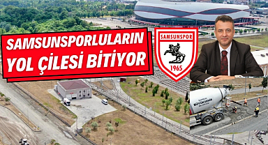 Samsunspor taraftarının yol çilesi bitiyor Samsun 19 Mayıs Stadyumu yolu düzenleniyor