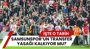 Samsunspor'un transfer yasağı kalkacak mı? İşte beklenen o tarih