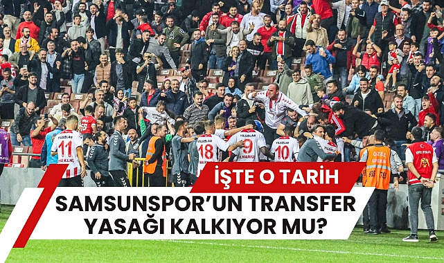 Samsunspor'un transfer yasağı kalkacak mı? İşte beklenen o tarih