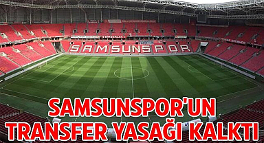 Samsunspor'un transfer yasağı kalktı