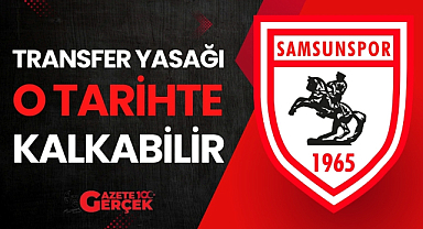 Samsunspor'un transfer yasağı o tarihte kalkabilir