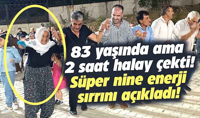 Şerife nene 83 yaşında 2 saat boyunca halay çekerek herkesi şoke etti